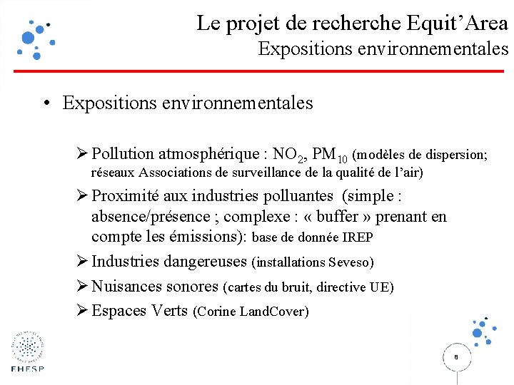 Le projet de recherche Equit’Area Expositions environnementales • Expositions environnementales Ø Pollution atmosphérique :