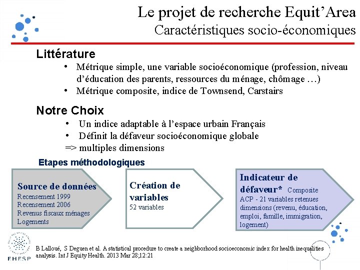 Le projet de recherche Equit’Area Caractéristiques socio-économiques Littérature • Métrique simple, une variable socioéconomique