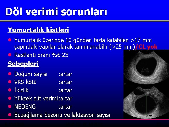 Döl verimi sorunları Yumurtalık kistleri · · Yumurtalık üzerinde 10 günden fazla kalabilen >17