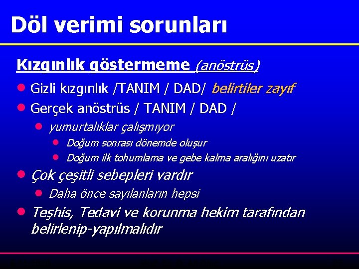 Döl verimi sorunları Kızgınlık göstermeme (anöstrüs) · Gizli kızgınlık /TANIM / DAD/ belirtiler zayıf