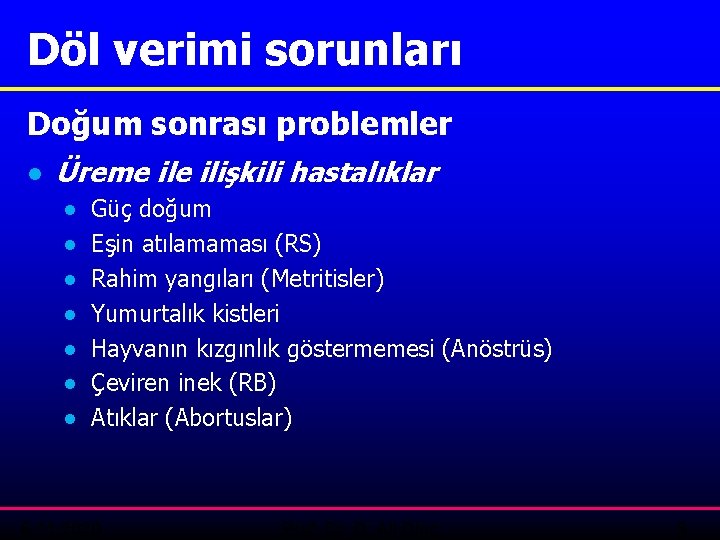 Döl verimi sorunları Doğum sonrası problemler ● Üreme ilişkili hastalıklar ● ● ● ●