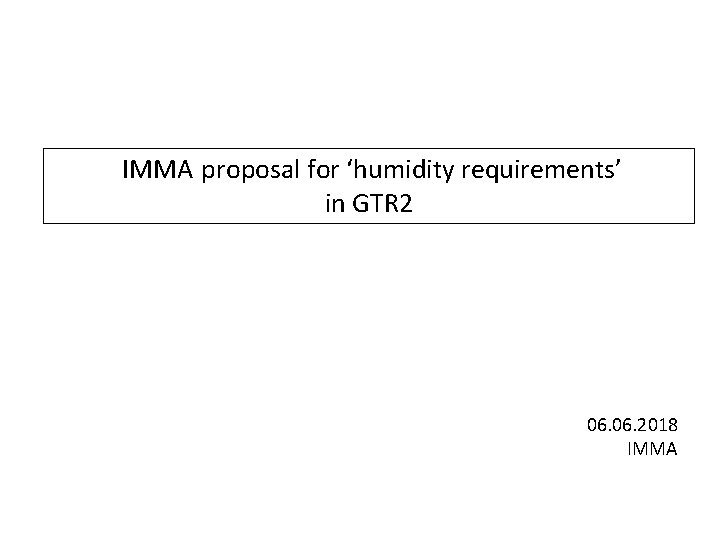 IMMA proposal for ‘humidity requirements’ in GTR 2 06. 2018 IMMA 