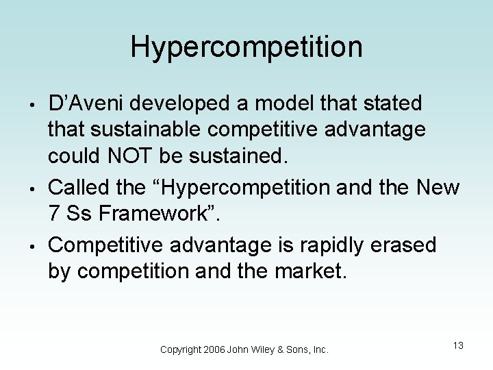 Hypercompetition • • • D’Aveni developed a model that stated that sustainable competitive advantage Hypercompetition • • • D’Aveni developed a model that stated that sustainable competitive advantage
