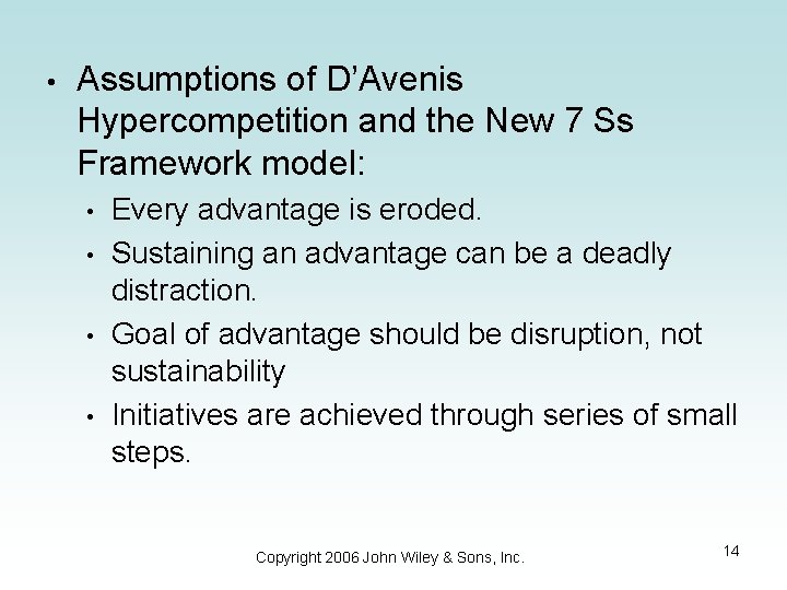  • Assumptions of D’Avenis Hypercompetition and the New 7 Ss Framework model: •