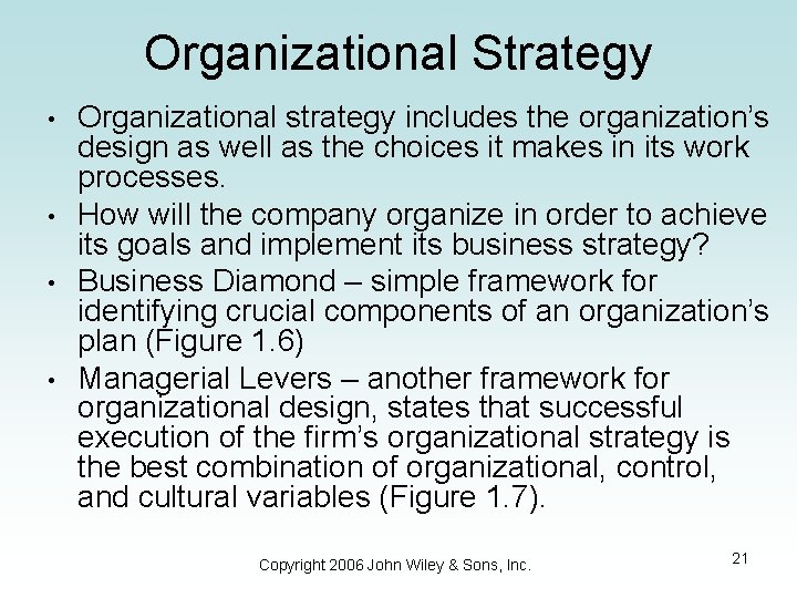 Organizational Strategy • • Organizational strategy includes the organization’s design as well as the