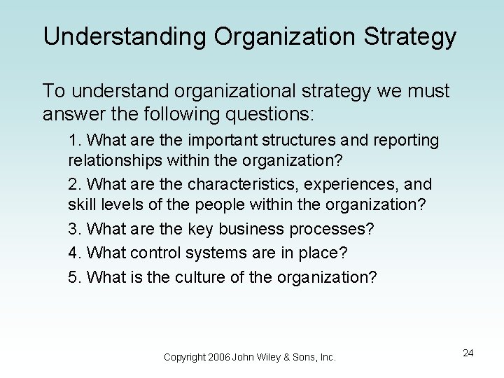 Understanding Organization Strategy To understand organizational strategy we must answer the following questions: 1.