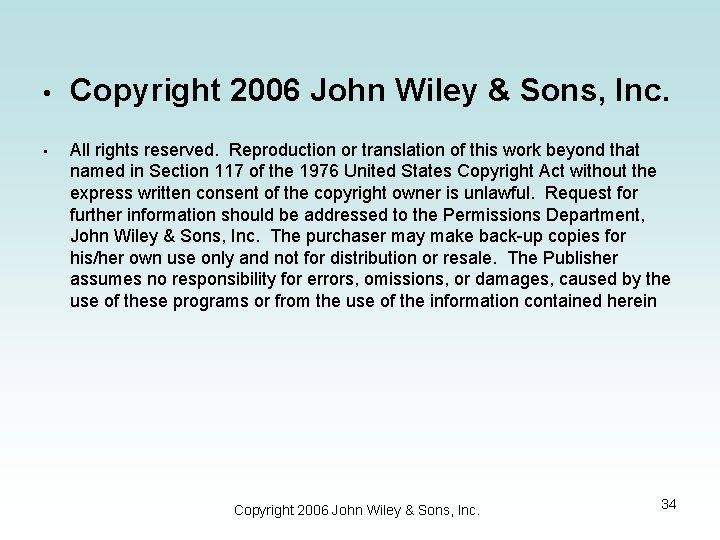 • Copyright 2006 John Wiley & Sons, Inc. • All rights reserved. Reproduction • Copyright 2006 John Wiley & Sons, Inc. • All rights reserved. Reproduction