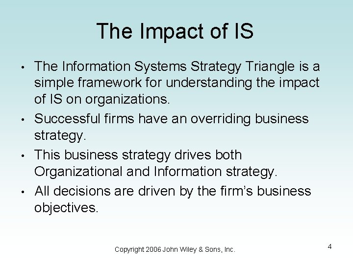 The Impact of IS • • The Information Systems Strategy Triangle is a simple