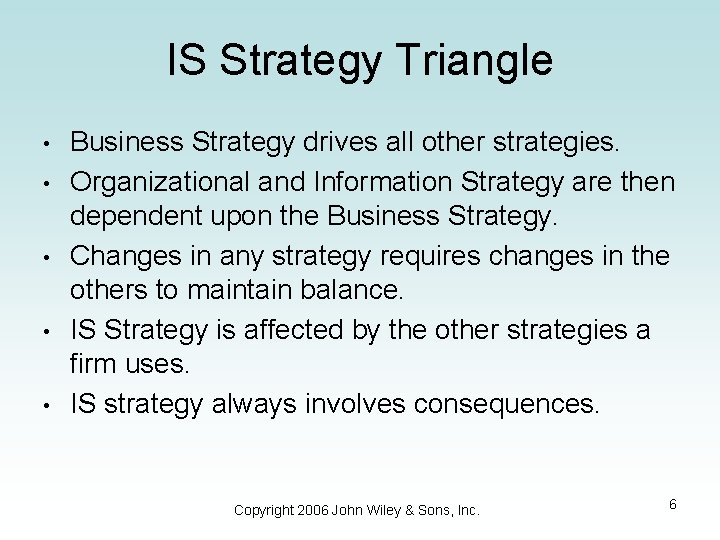 IS Strategy Triangle • • • Business Strategy drives all other strategies. Organizational and