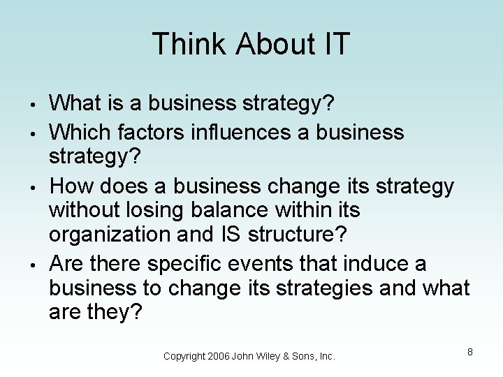 Think About IT • • What is a business strategy? Which factors influences a