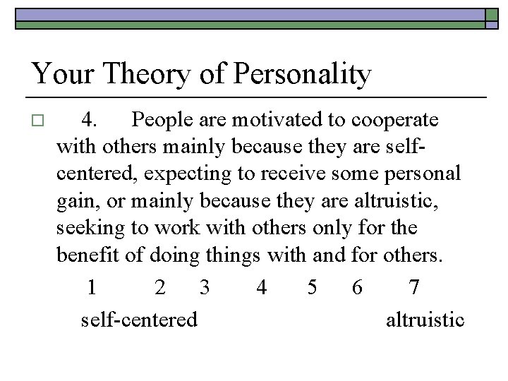 Your Theory of Personality o 4. People are motivated to cooperate with others mainly