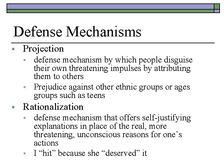 Defense Mechanisms § Projection § § § defense mechanism by which people disguise their