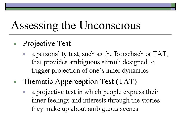 Assessing the Unconscious § Projective Test § § a personality test, such as the