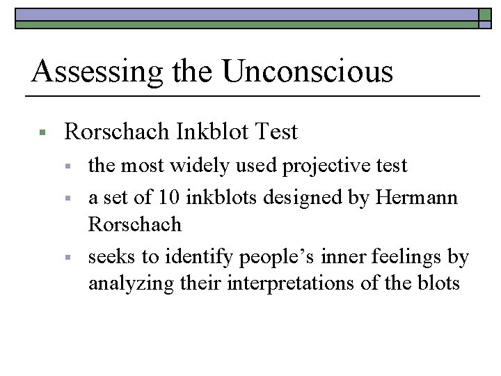 Assessing the Unconscious § Rorschach Inkblot Test § § § the most widely used