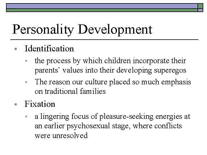 Personality Development § Identification § § § the process by which children incorporate their