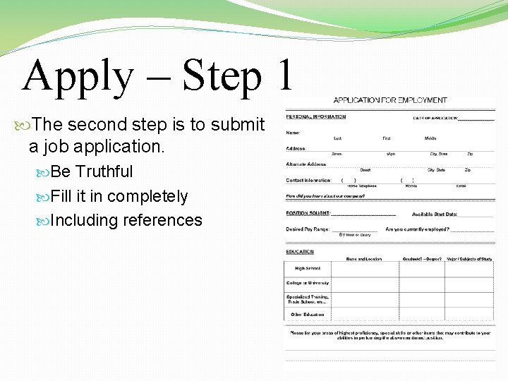 Apply – Step 1 The second step is to submit a job application. Be