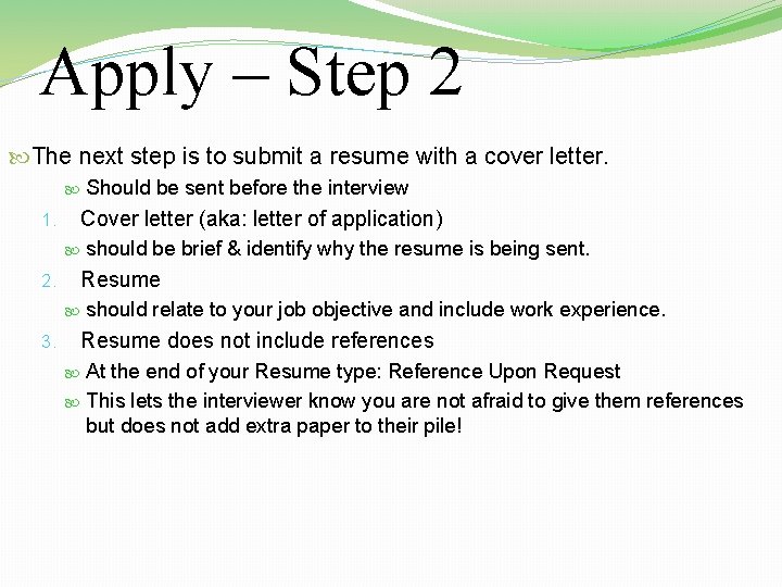 Apply – Step 2 The next step is to submit a resume with a