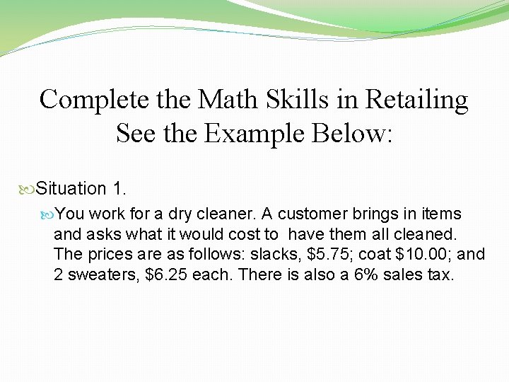 Complete the Math Skills in Retailing See the Example Below: Situation 1. You work