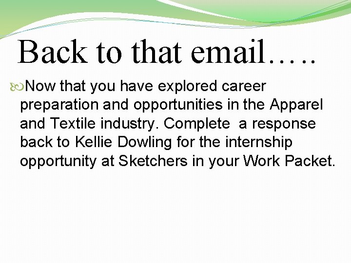 Back to that email…. . Now that you have explored career preparation and opportunities