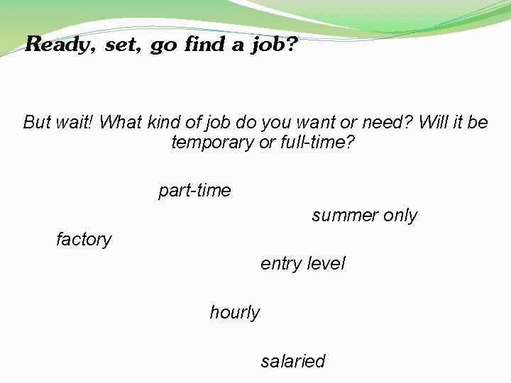 Ready, set, go find a job? But wait! What kind of job do you