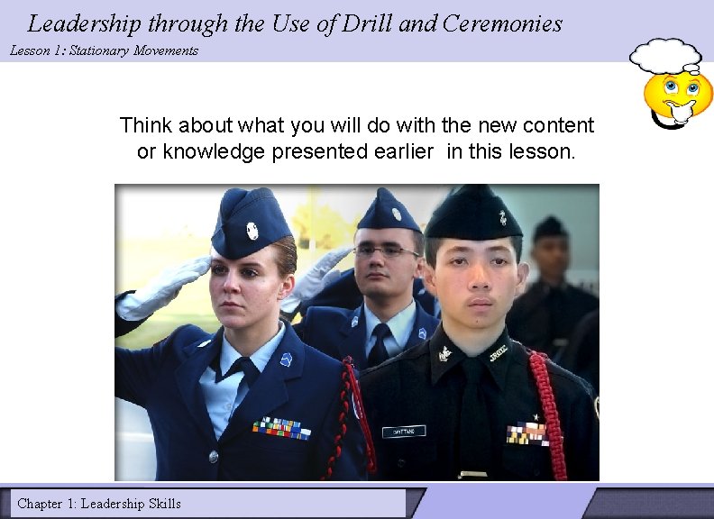 Leadership through the Use of Drill and Ceremonies Lesson 1: Stationary Movements Think about Leadership through the Use of Drill and Ceremonies Lesson 1: Stationary Movements Think about
