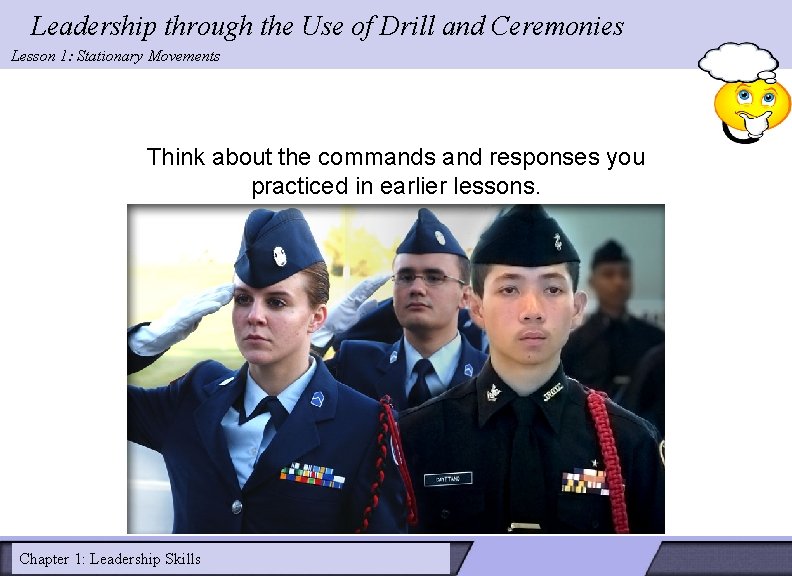 Leadership through the Use of Drill and Ceremonies Lesson 1: Stationary Movements Think about Leadership through the Use of Drill and Ceremonies Lesson 1: Stationary Movements Think about