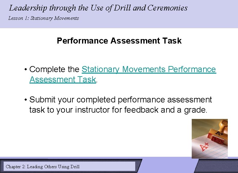 Leadership through the Use of Drill and Ceremonies LESSON 2: Lesson 1: Stationary Movements Leadership through the Use of Drill and Ceremonies LESSON 2: Lesson 1: Stationary Movements