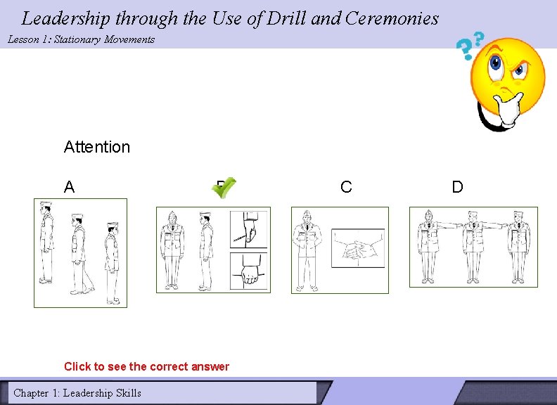 Leadership through the Use of Drill and Ceremonies Lesson 1: Stationary Movements Attention A Leadership through the Use of Drill and Ceremonies Lesson 1: Stationary Movements Attention A