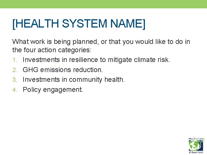 [HEALTH SYSTEM NAME] What work is being planned, or that you would like to