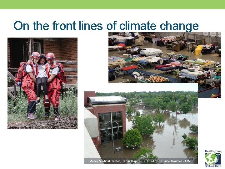 On the front lines of climate change Mercy Medical Center, Cedar Rapids, IA, Credit