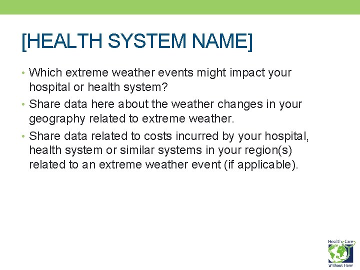 [HEALTH SYSTEM NAME] • Which extreme weather events might impact your hospital or health