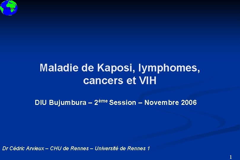 DIU 2008 Maladie de Kaposi, lymphomes, cancers et VIH DIU Bujumbura – 2ème Session