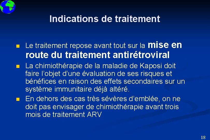 DIU 2008 Indications de traitement n Le traitement repose avant tout sur la mise