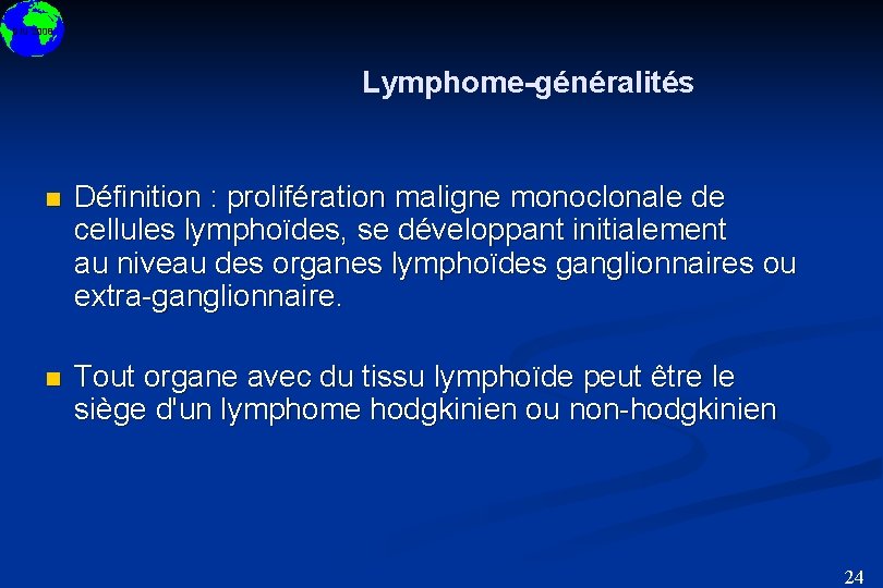 DIU 2008 Lymphome-généralités n Définition : prolifération maligne monoclonale de cellules lymphoïdes, se développant