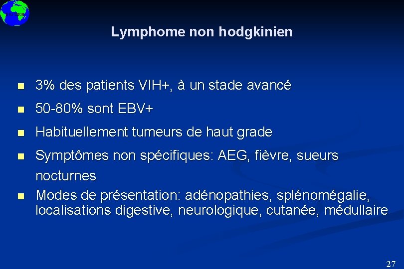 DIU 2008 Lymphome non hodgkinien n 3% des patients VIH+, à un stade avancé