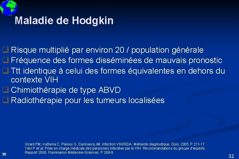 DIU 2008 Maladie de Hodgkin q Risque multiplié par environ 20 / population générale