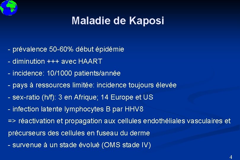 DIU 2008 Maladie de Kaposi - prévalence 50 -60% début épidémie - diminution +++
