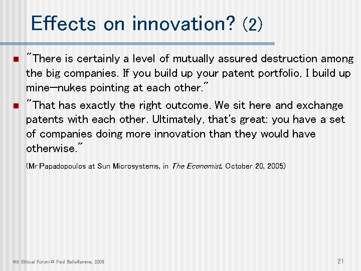 Effects on innovation? (2) n n "There is certainly a level of mutually assured