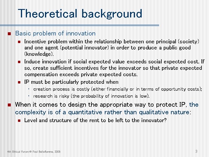 Theoretical background n Basic problem of innovation n Incentive problem within the relationship between