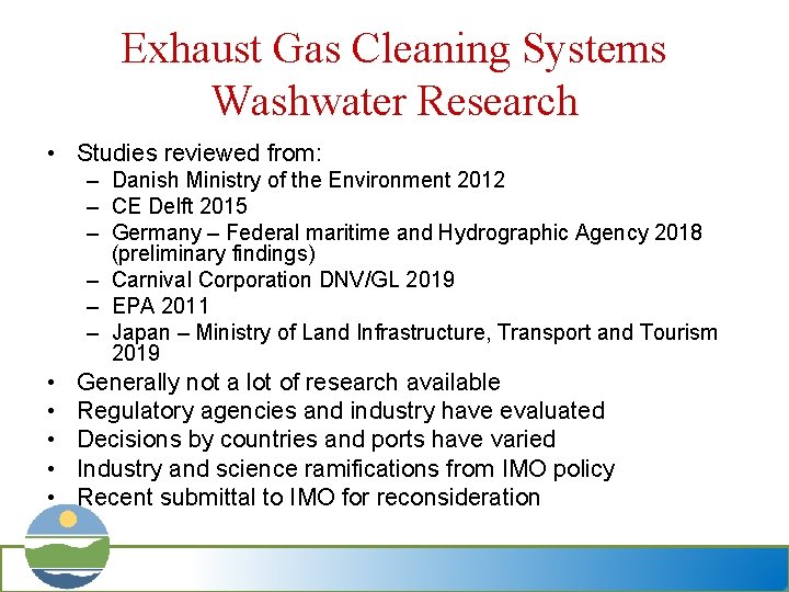 Exhaust Gas Cleaning Systems Washwater Research • Studies reviewed from: – Danish Ministry of