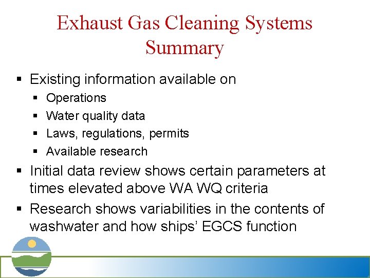 Exhaust Gas Cleaning Systems Summary § Existing information available on § § Operations Water