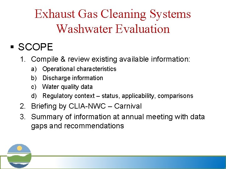 Exhaust Gas Cleaning Systems Washwater Evaluation § SCOPE 1. Compile & review existing available