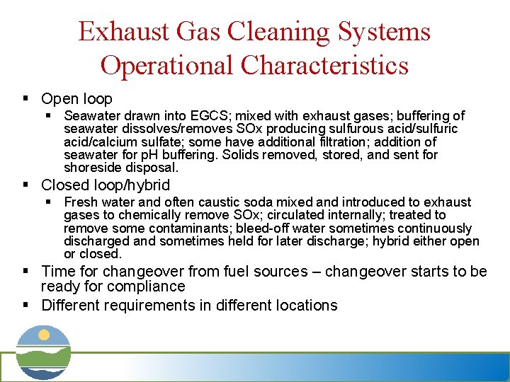 Exhaust Gas Cleaning Systems Operational Characteristics § Open loop § Seawater drawn into EGCS;