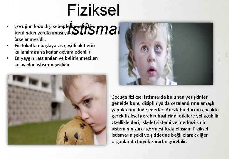  • • • Fiziksel İstismar Çocuğun kaza dışı sebeple bir yetişkin tarafından yaralanması