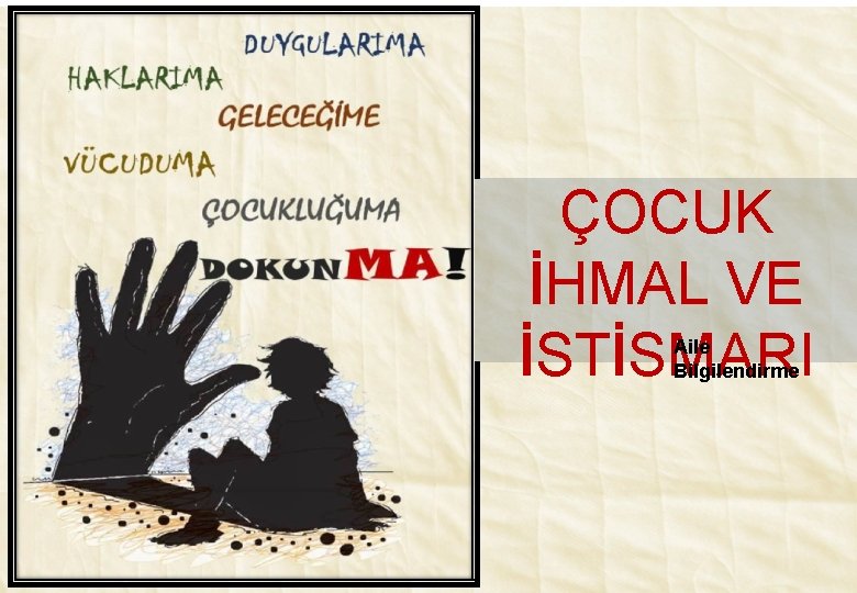 ÇOCUK İHMAL VE İSTİSMARI Aile Bilgilendirme 