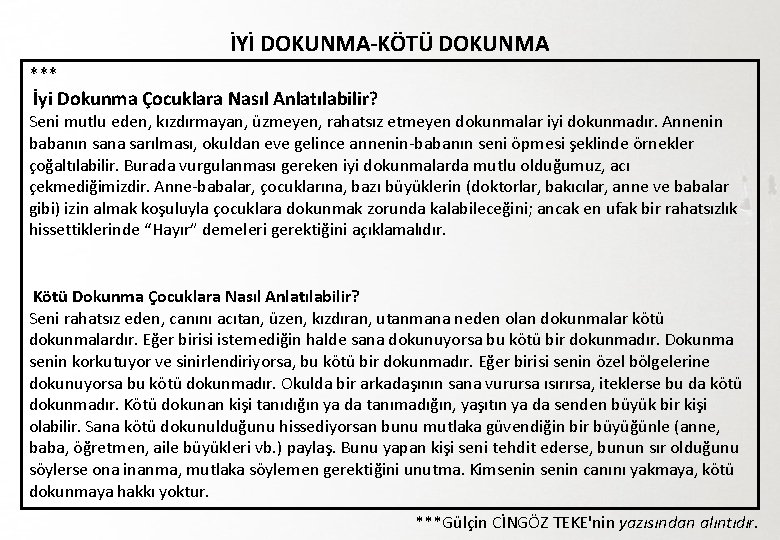 İYİ DOKUNMA-KÖTÜ DOKUNMA *** İyi Dokunma Çocuklara Nasıl Anlatılabilir? Seni mutlu eden, kızdırmayan, üzmeyen,