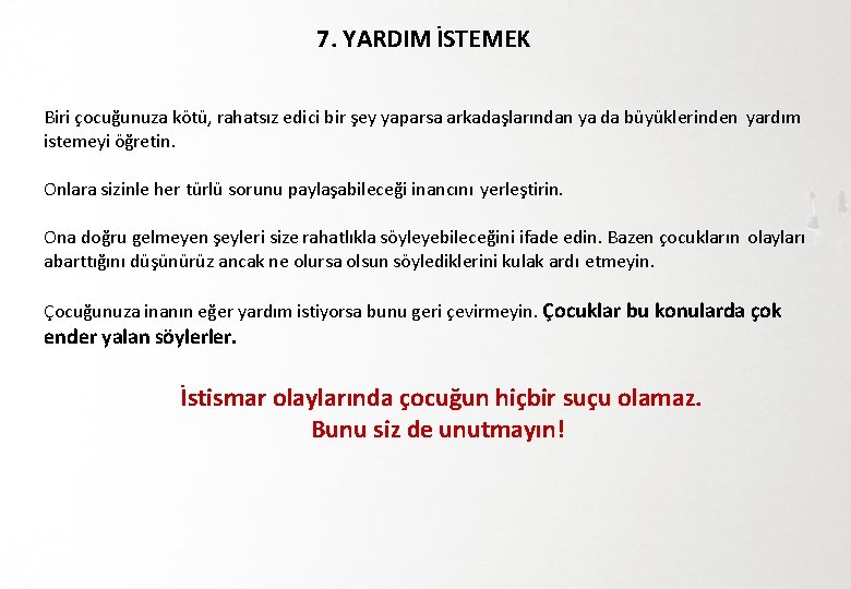 7. YARDIM İSTEMEK Biri çocuğunuza kötü, rahatsız edici bir şey yaparsa arkadaşlarından ya da