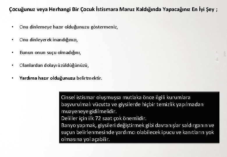 Çocuğunuz veya Herhangi Bir Çocuk İstismara Maruz Kaldığında Yapacağınız En İyi Şey ; •