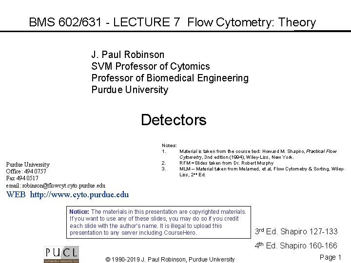 BMS 602/631 - LECTURE 7 Flow Cytometry: Theory J. Paul Robinson SVM Professor of