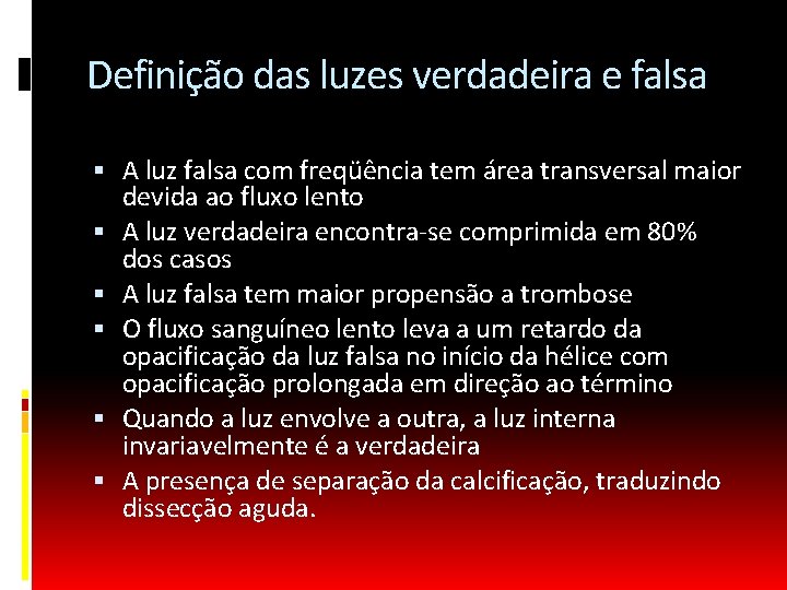 Definição das luzes verdadeira e falsa A luz falsa com freqüência tem área transversal